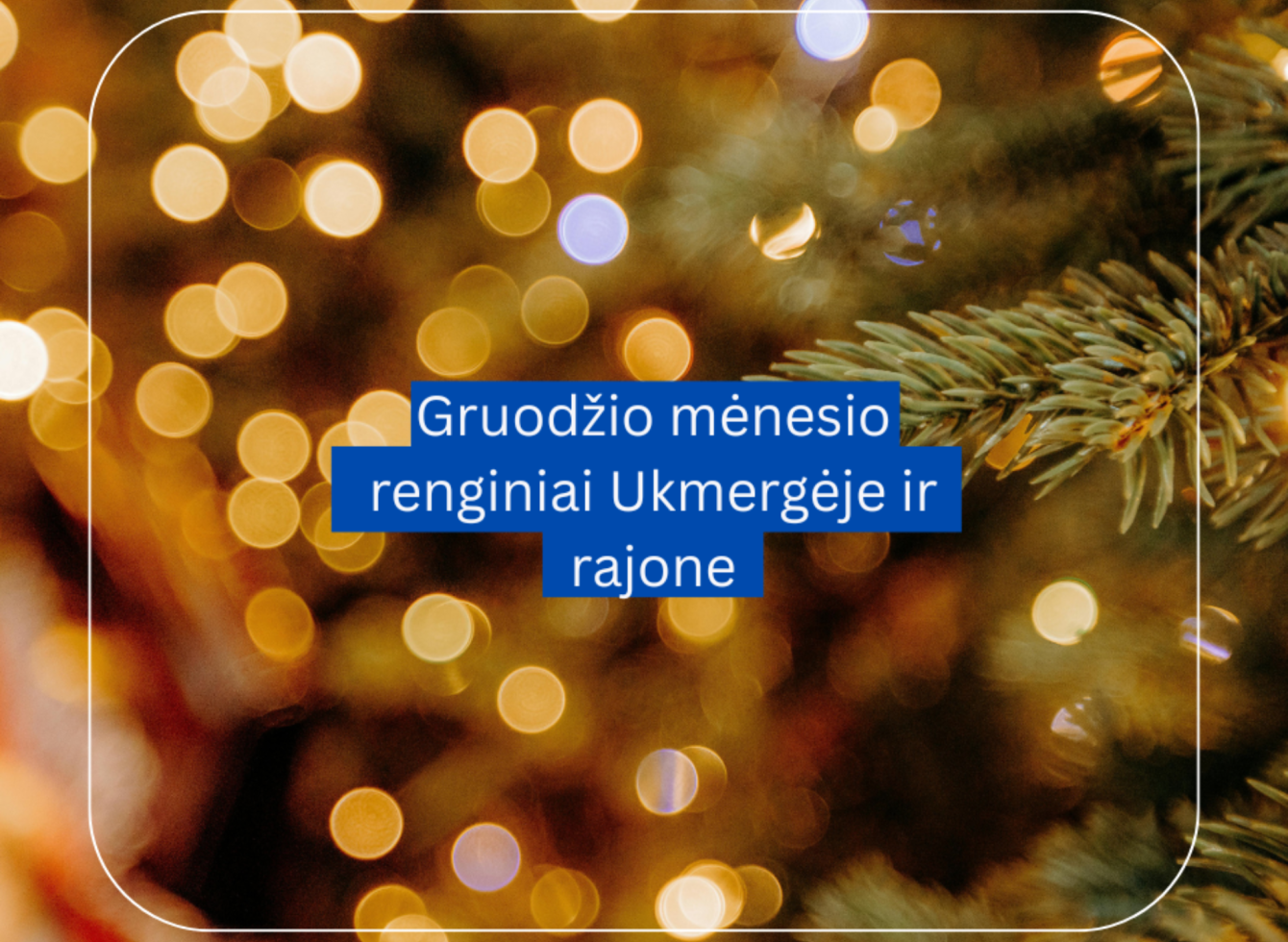 Gruodžio mėnesio renginiai Ukmergėje ir rajone