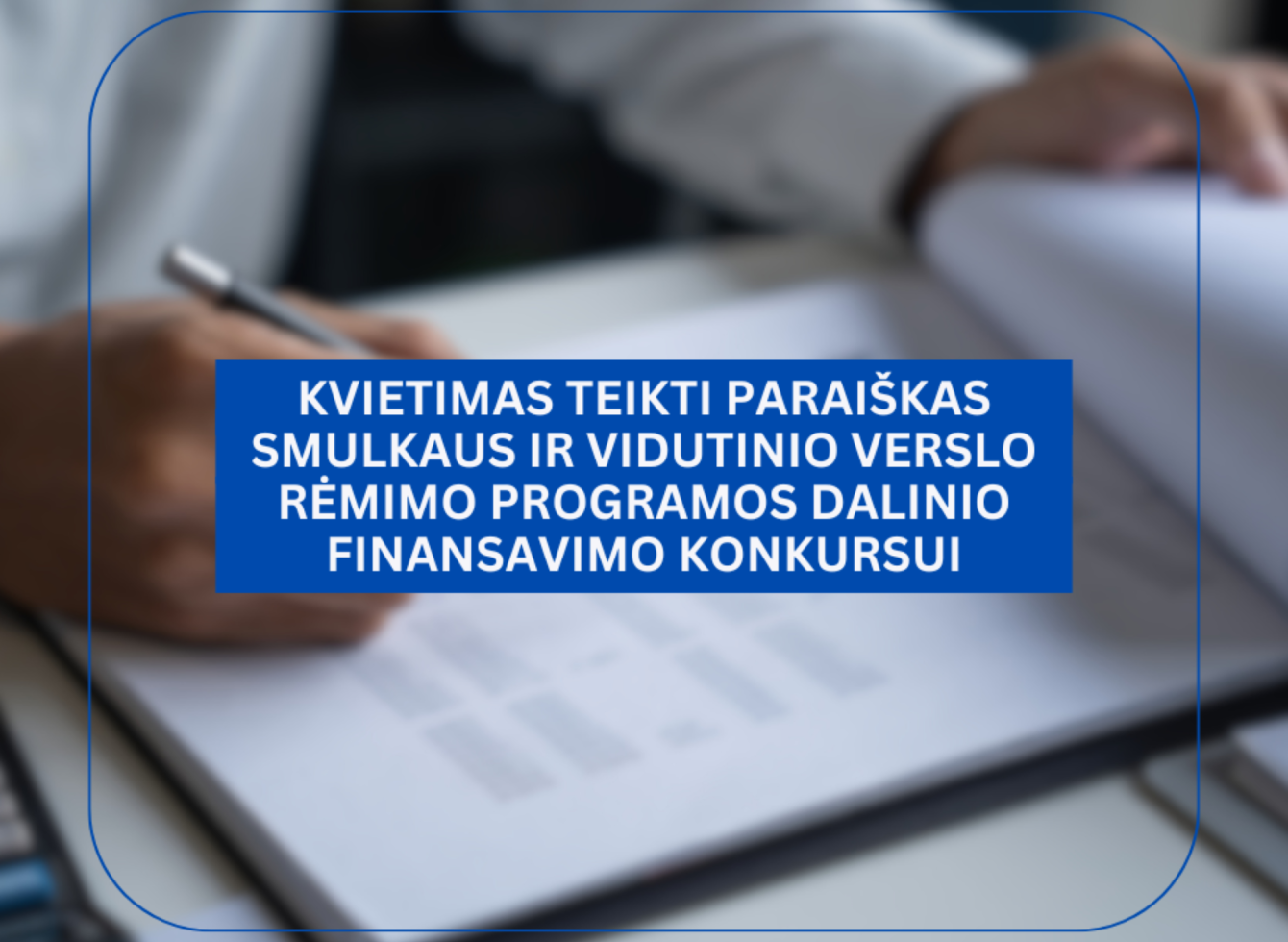 Kvietimas teikti paraiškas smulkiam ir vidutiniam verslui
