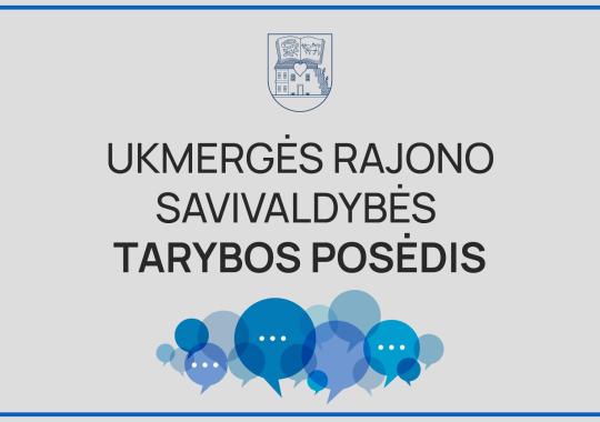 Posėdžiavo Ukmergės rajono savivaldybės taryba