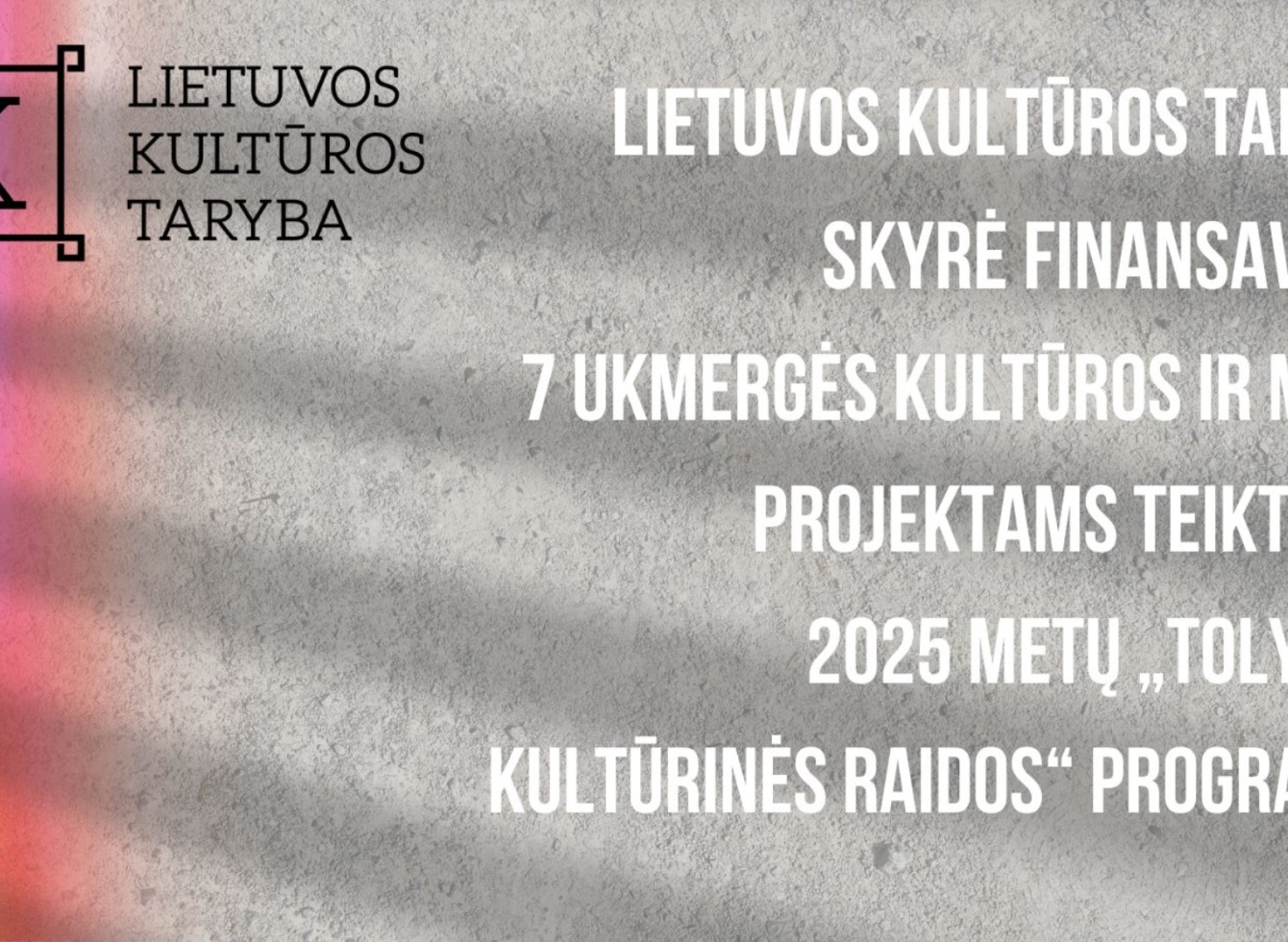 Lietuvos kultūros taryba skyrė finansavimą 7 Ukmergės kultūros ir meno projektams