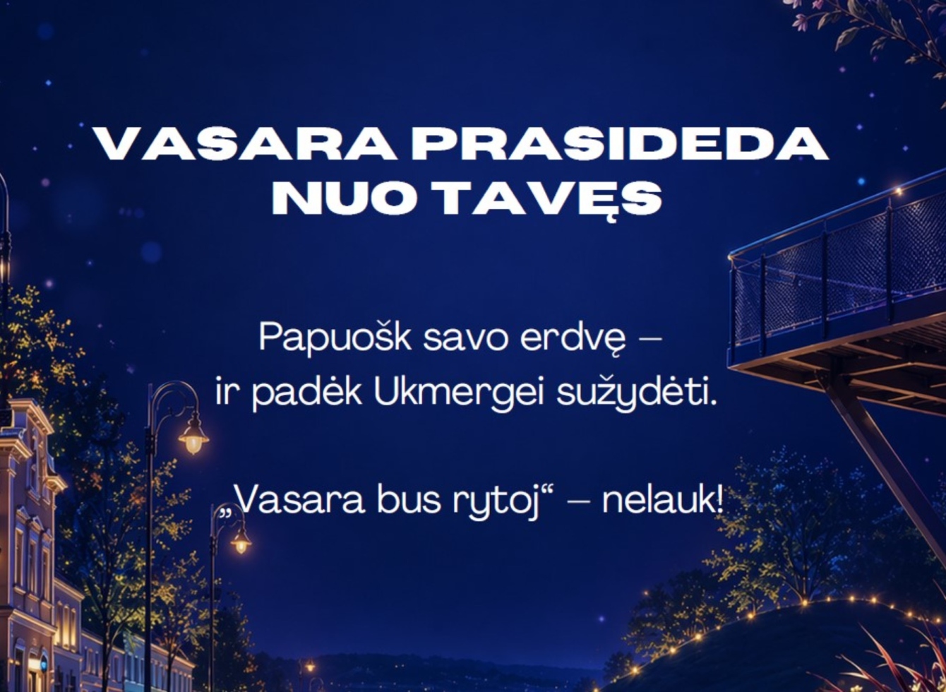 Ukmerge, pažadink vasarą anksčiau!